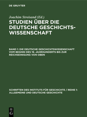 cover image of Die deutsche Geschichtswissenschaft vom Beginn des 19. Jahrhunderts bis zur Reichseinigung von oben